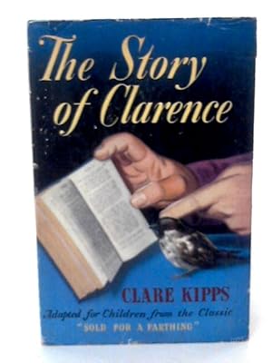 Imagen del vendedor de The Story of Clarence: Adapted for Children From the Classic 'sold for a Farthing' a la venta por World of Rare Books