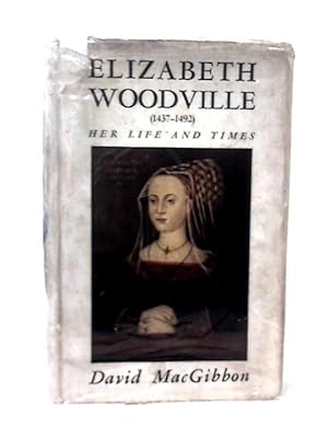 Bild des Verkufers fr Elizabeth Woodville (1437-1492). Her Life and Times. zum Verkauf von World of Rare Books