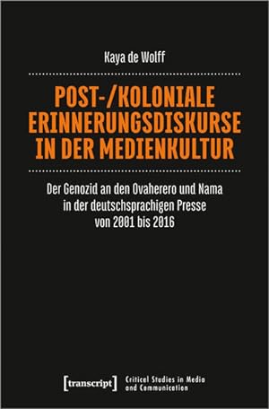 Post-/koloniale Erinnerungsdiskurse in der Medienkultur Der Genozid an den Ovaherero und Nama in ...