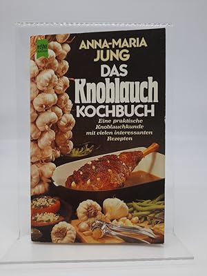 Das Knoblauch-Kochbuch : e. heitere u. prakt. Knoblauchkunde mit vielen interessanten Rezepten. H...