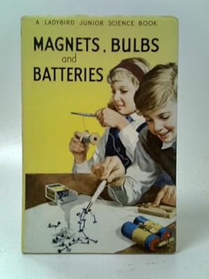 Seller image for Magnets, Bulbs and Batteries for sale by World of Rare Books