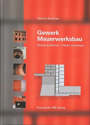 Bild des Verkufers fr Gewerk Mauerwerksbau.: Richtig ausfhren - Fehler vermeiden. zum Verkauf von Antiquariat Kastanienhof