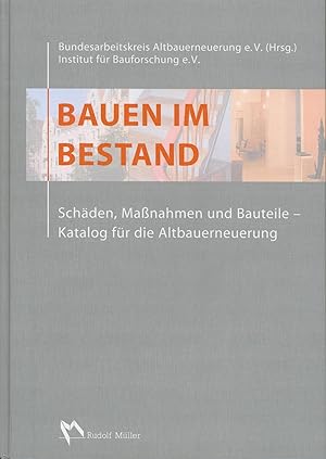 Bild des Verkufers fr Bauen im Bestand: Schden, Massnahmen und Bauteile. Katalog fr die Altbauerneuerung zum Verkauf von Antiquariat Kastanienhof