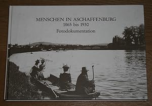 Bild des Verkufers fr Menschen in Aschaffenburg 1865 bis 1930. Portrait einer Stadt und ihrer Brger. zum Verkauf von Antiquariat Gallenberger