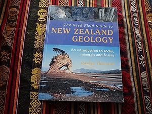 The Reed Field Guide to New Zealand Geology: An Introduction to Rocks, Minerals and Fossils