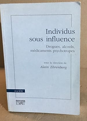 Seller image for Individus sous influence: Drogues alcools mdicaments psychotropes for sale by librairie philippe arnaiz