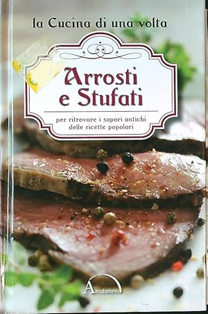 Bild des Verkufers fr Arrosti e stufati zum Verkauf von Librodifaccia