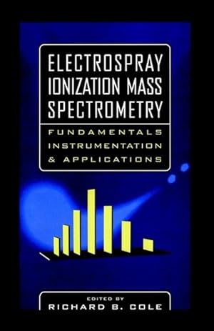 Electrospray Ionization Mass Spectrometry. Fundamentals, Instrumentation, and Applications.