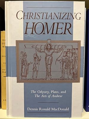 Bild des Verkufers fr Christianizing Homer: The Odyssey, Plato, and the Acts of Andrew zum Verkauf von Fundus-Online GbR Borkert Schwarz Zerfa