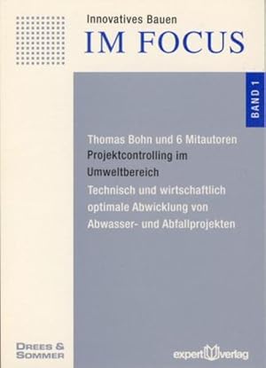 Bild des Verkufers fr Projektcontrolling im Umweltbereich. Technisch und wirtschaftlich optimale Abwicklung von Abwasser- und Abfallprojekten. (=Innovatives Bauen im Focus ; Bd. 1). zum Verkauf von Antiquariat Thomas Haker GmbH & Co. KG