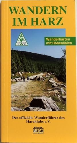 Wandern im Harz; 71 Wanderungen durch das nördlichste deutsche Mittelgebirge ; der offizielle Wan...