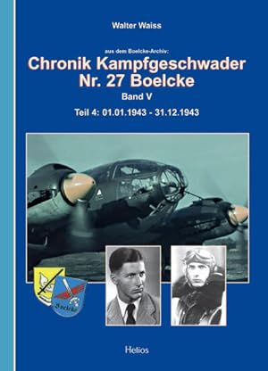 Seller image for Chronik Kampfgeschwader Nr. 27 Boelcke : Band V : Teil IV : 01.01.1943-31.12.1943 : (aus dem Boelcke-Archiv) : for sale by Versand-Antiquariat Konrad von Agris e.K.