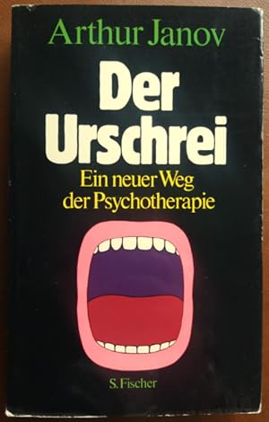 Der Urschrei. Ein neuer Weg der Psychotherapie.