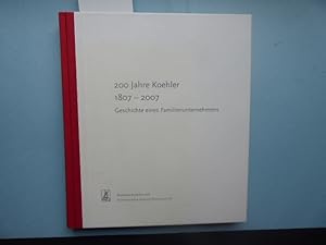 Imagen del vendedor de 200 Jahre Koehler 1807- 2007 Geschichte eines Familienunternehmens a la venta por Antiquariat Heinzelmnnchen