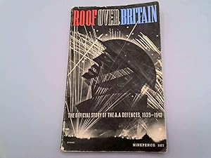 Bild des Verkufers fr Roof Over Britain. The Official Story of Britain's Anti-Aircraft Defences 1939-1942 zum Verkauf von Goldstone Rare Books