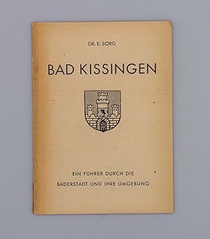 Bad Kissingen; Ein Führer durch die Bäderstadt und ihre Umgebung;