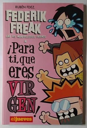 Imagen del vendedor de Federik Freak, Para ti, que eres virgen! a la venta por La Leona LibreRa