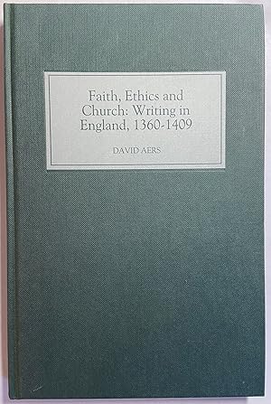 Faith, Ethics and Church: Writing in England, 1360-1409