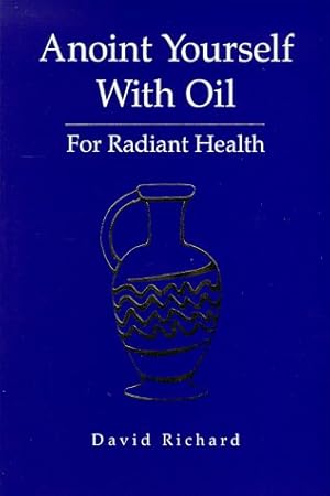 Bild des Verkufers fr Anoint Yourself with Oil for Radiant Health zum Verkauf von WeBuyBooks