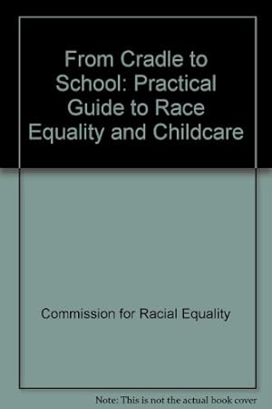 Bild des Verkufers fr From Cradle to School: Practical Guide to Race Equality and Childcare zum Verkauf von WeBuyBooks