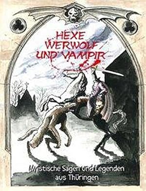 Bild des Verkufers fr Hexe, Werwolf und Vampir : Mystische Sagen und Legenden aus Thringen zum Verkauf von Smartbuy