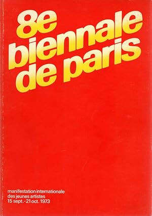 Seller image for 8e biennale de paris. manifestation internationale des jeunes artistes, 15 sept.-21 oct. 1973. for sale by Antiquariat Querido - Frank Hermann