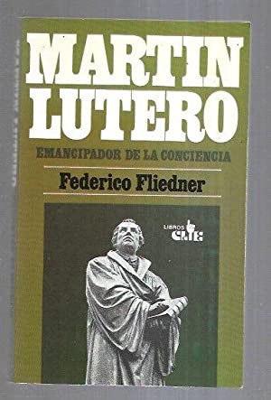Immagine del venditore per MARTIN LUTERO. EMANCIPADOR DE LA CONCIENCIA. SU VIDA Y SU OBRA. venduto da Libros Tobal