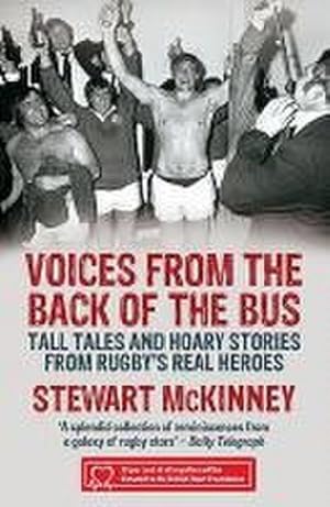 Bild des Verkufers fr Voices from the Back of the Bus : Tall Tales and Hoary Stories from Rugby's Real Heroes zum Verkauf von Smartbuy