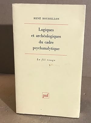 Bild des Verkufers fr Logiques et archologiques du cadre psychanalytique zum Verkauf von librairie philippe arnaiz