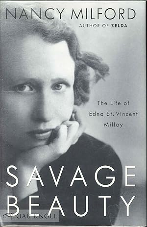 Imagen del vendedor de SAVAGE BEAUTY: THE LIFE OF EDNA ST. VINCENT MILLAY a la venta por Oak Knoll Books, ABAA, ILAB
