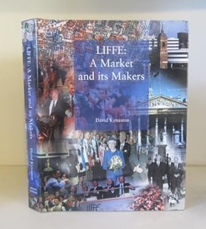 Seller image for LIFFE: A Market and its Makers for sale by BRIMSTONES