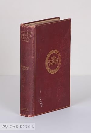 Image du vendeur pour COMPLETE POETICAL WORKS OF JOHN GREENLEAF WHITTIER.|THE mis en vente par Oak Knoll Books, ABAA, ILAB