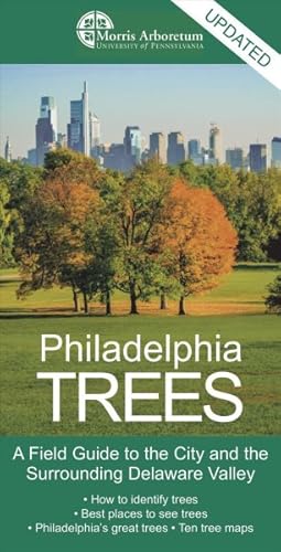 Bild des Verkufers fr Philadelphia Trees : A Field Guide to the City and the Surrounding Delaware Valley zum Verkauf von GreatBookPricesUK