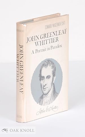 Image du vendeur pour JOHN GREENLEAF WHITTIER, A PORTRAIT IN PARADOX mis en vente par Oak Knoll Books, ABAA, ILAB