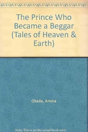 Imagen del vendedor de The Prince Who Became a Beggar (Tales of Heaven & Earth): Buddhist Tale (Tales of Heaven & Earth S.) a la venta por WeBuyBooks