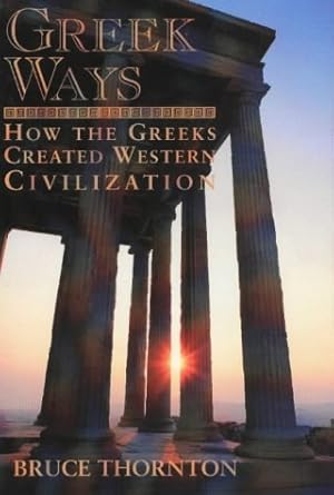 Bild des Verkufers fr Greek Ways: How the Greeks Created Western Civilization zum Verkauf von WeBuyBooks
