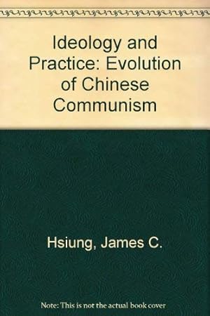 Image du vendeur pour Ideology and Practice: Evolution of Chinese Communism mis en vente par WeBuyBooks