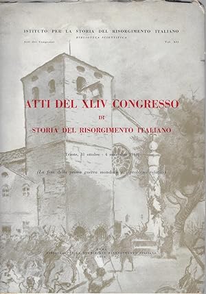 Atti del XLIV congresso di Storia del Risorgimento Italiano (la fine della prima guerra mondiale ...