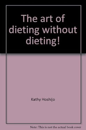 Immagine del venditore per The Art of Dieting Without Dieting! Recipe and Guidebook venduto da Redux Books