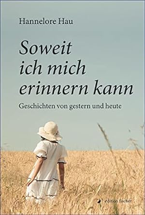 Seller image for Soweit ich mich erinnern kann: Geschichten von gestern und heute for sale by WeBuyBooks