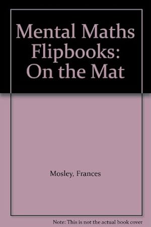 Image du vendeur pour Mental Maths Flipbooks Set of Five: Mental Maths Flipbooks: On the Mat: 4 mis en vente par WeBuyBooks