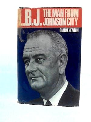 Seller image for L.B.J. I.e. Lyndon B. Johnson. The Man From Johnson City. With Plates, Including Portraits for sale by World of Rare Books