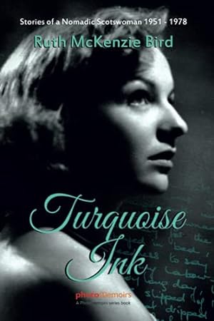 Bild des Verkufers fr Turquoise Ink: Stories of a Nomadic Scotswoman 1951 - 1978 (Photomemoirs) zum Verkauf von WeBuyBooks
