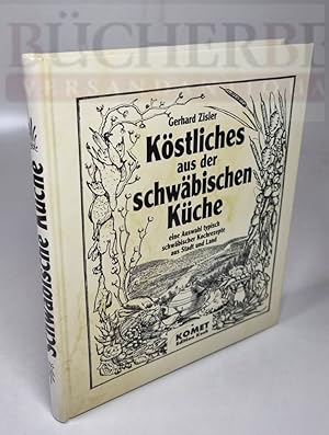 Köstliches aus der schwäbischen Küche eine Auswahl typisch schwäbischer Kochrezepte aus Stadt und...