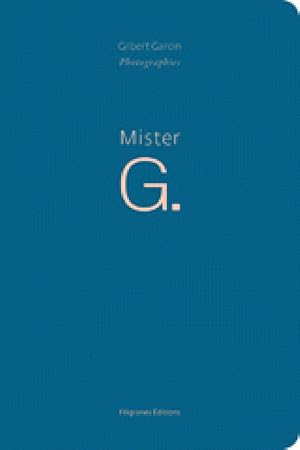 Seller image for Mister G: Gilbert Garcin Photographies for sale by Stephen Bulger Gallery