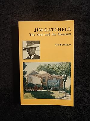 Seller image for JIM GATCHELL: THE MAN AND THE MUSEUM for sale by JB's Book Vault