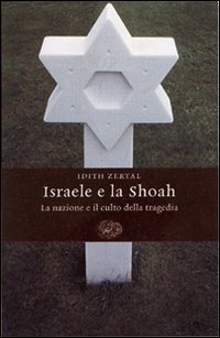 Bild des Verkufers fr Israele e la Shoah: la nazione e il culto della tragedia zum Verkauf von Libreria sottomarina - Studio Bibliografico