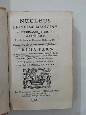 Nucleus universae medicinae a Ferdinando Carolo Weinhart . excerptus & in tres partes distributus...