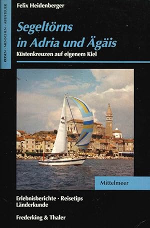 Segeltörns in Adria und Ägäis. Küstenkreuzen auf eigenem Kiel. Vorwort von Rollo Gebhard. (= Reis...