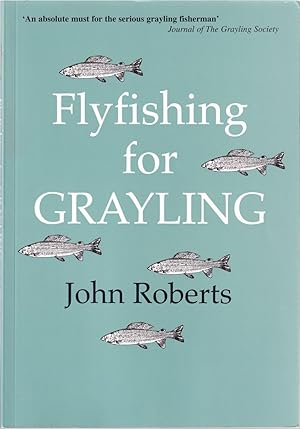 Seller image for FLY FISHING FOR GRAYLING. By John Roberts. for sale by Coch-y-Bonddu Books Ltd